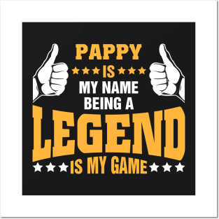 Pappy is my name BEING Legend is my game Posters and Art